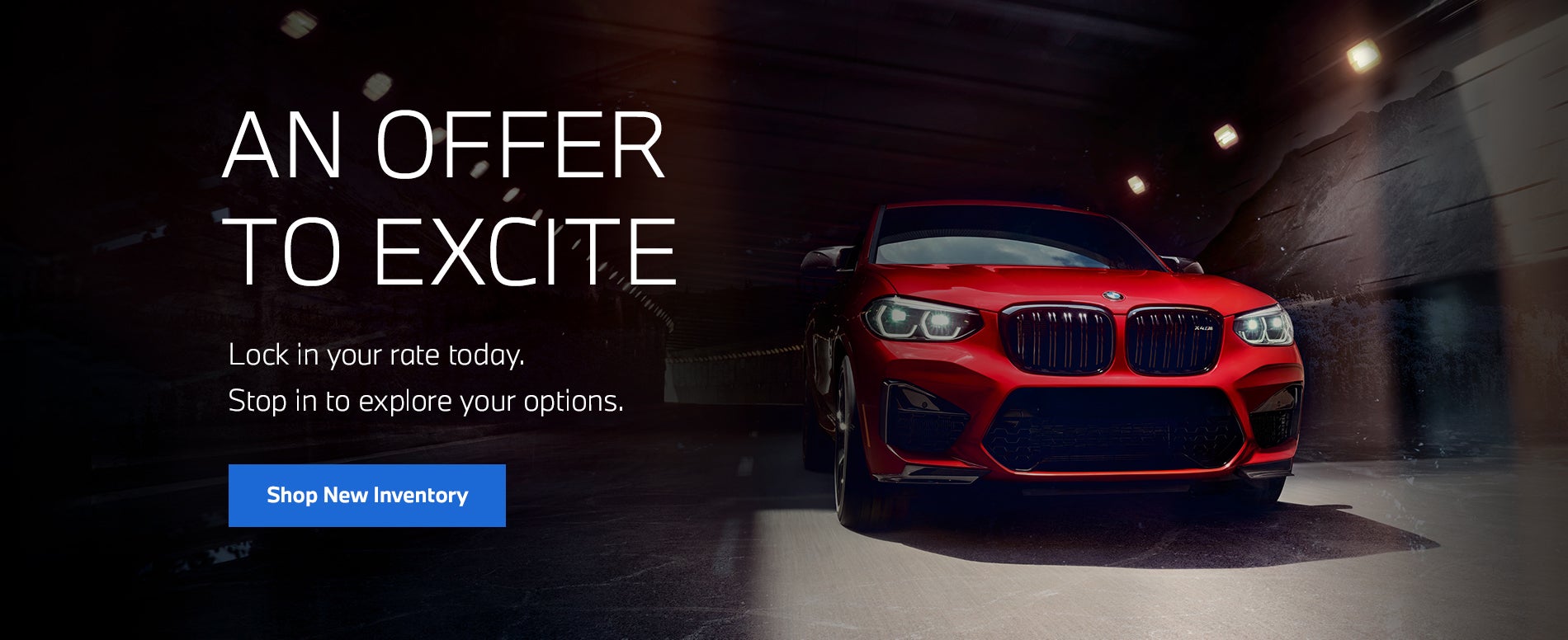 An Offer to Excite. Lock in your rate today. Stop in to explore your options.